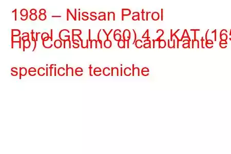 1988 – Nissan Patrol
Patrol GR I (Y60) 4.2 KAT (165 Hp) Consumo di carburante e specifiche tecniche