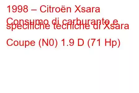 1998 – Citroën Xsara
Consumo di carburante e specifiche tecniche di Xsara Coupe (N0) 1.9 D (71 Hp)