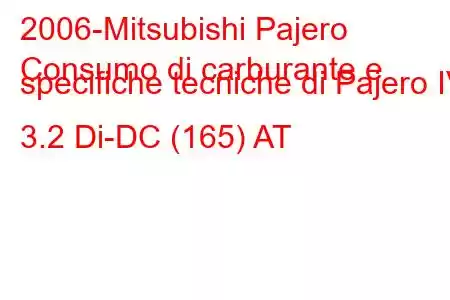 2006-Mitsubishi Pajero
Consumo di carburante e specifiche tecniche di Pajero IV 3.2 Di-DC (165) AT