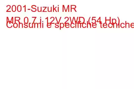 2001-Suzuki MR
MR 0.7 i 12V 2WD (54 Hp) Consumi e specifiche tecniche