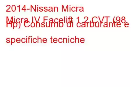 2014-Nissan Micra
Micra IV Facelift 1.2 CVT (98 Hp) Consumo di carburante e specifiche tecniche