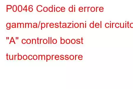 P0046 Codice di errore gamma/prestazioni del circuito 