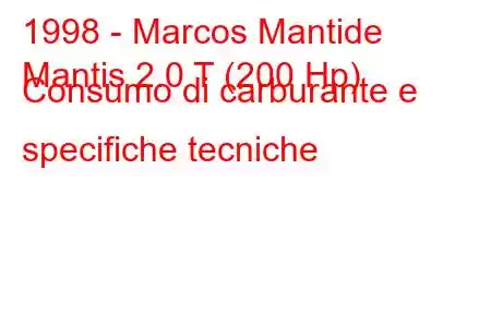 1998 - Marcos Mantide
Mantis 2.0 T (200 Hp) Consumo di carburante e specifiche tecniche