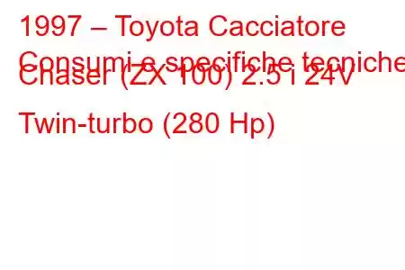 1997 – Toyota Cacciatore
Consumi e specifiche tecniche Chaser (ZX 100) 2.5 i 24V Twin-turbo (280 Hp)