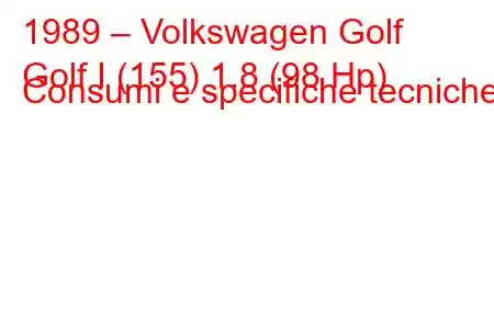 1989 – Volkswagen Golf
Golf I (155) 1.8 (98 Hp) Consumi e specifiche tecniche