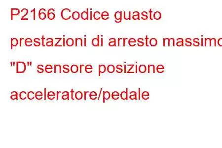 P2166 Codice guasto prestazioni di arresto massimo 