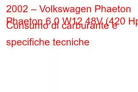 2002 – Volkswagen Phaeton
Phaeton 6.0 W12 48V (420 Hp) Consumo di carburante e specifiche tecniche