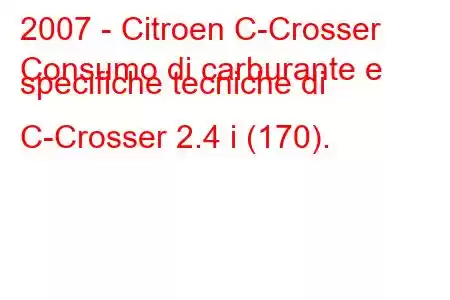 2007 - Citroen C-Crosser
Consumo di carburante e specifiche tecniche di C-Crosser 2.4 i (170).