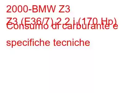 2000-BMW Z3
Z3 (E36/7) 2.2 i (170 Hp) Consumo di carburante e specifiche tecniche