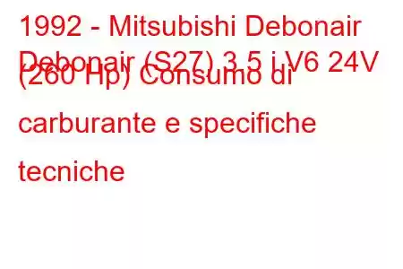 1992 - Mitsubishi Debonair
Debonair (S27) 3.5 i V6 24V (260 Hp) Consumo di carburante e specifiche tecniche