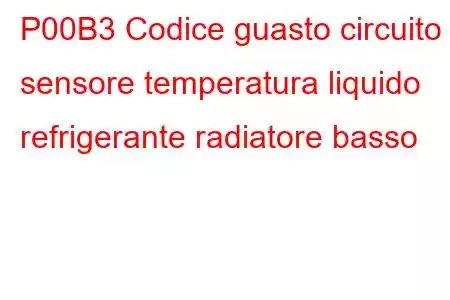 P00B3 Codice guasto circuito sensore temperatura liquido refrigerante radiatore basso