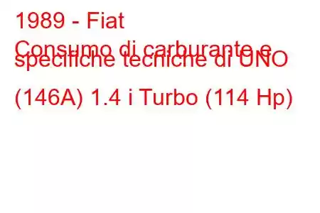 1989 - Fiat
Consumo di carburante e specifiche tecniche di UNO (146A) 1.4 i Turbo (114 Hp)