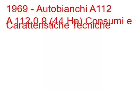 1969 - Autobianchi A112
A 112 0.9 (44 Hp) Consumi e Caratteristiche Tecniche