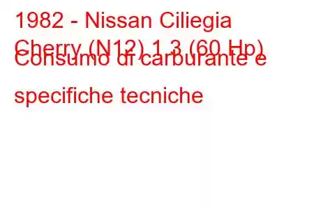 1982 - Nissan Ciliegia
Cherry (N12) 1.3 (60 Hp) Consumo di carburante e specifiche tecniche