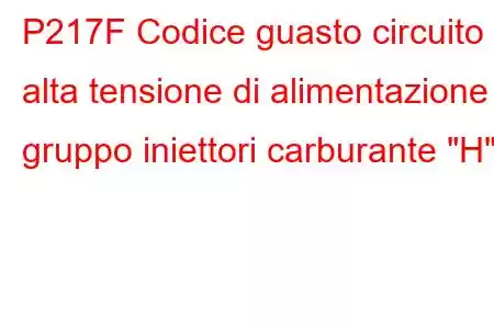 P217F Codice guasto circuito alta tensione di alimentazione gruppo iniettori carburante 