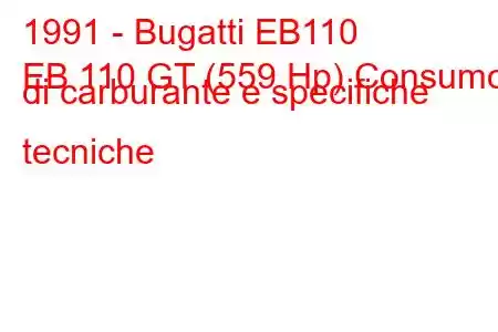 1991 - Bugatti EB110
EB 110 GT (559 Hp) Consumo di carburante e specifiche tecniche