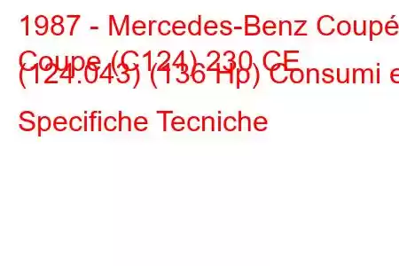 1987 - Mercedes-Benz Coupé
Coupe (C124) 230 CE (124.043) (136 Hp) Consumi e Specifiche Tecniche