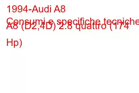 1994-Audi A8
Consumi e specifiche tecniche A8 (D2,4D) 2.8 quattro (174 Hp)