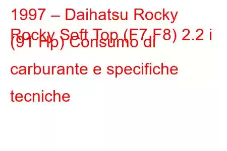 1997 – Daihatsu Rocky
Rocky Soft Top (F7,F8) 2.2 i (91 Hp) Consumo di carburante e specifiche tecniche