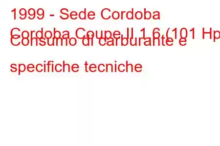 1999 - Sede Cordoba
Cordoba Coupe II 1.6 (101 Hp) Consumo di carburante e specifiche tecniche