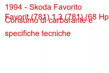 1994 - Skoda Favorito
Favorit (781) 1.3 (781) (68 Hp) Consumo di carburante e specifiche tecniche