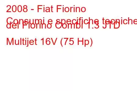 2008 - Fiat Fiorino
Consumi e specifiche tecniche del Fiorino Combi 1.3 JTD Multijet 16V (75 Hp)