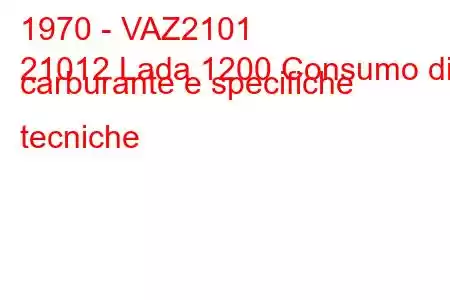 1970 - VAZ2101
21012 Lada 1200 Consumo di carburante e specifiche tecniche