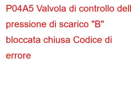 P04A5 Valvola di controllo della pressione di scarico 