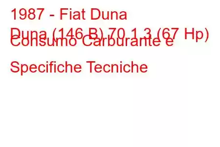 1987 - Fiat Duna
Duna (146 B) 70 1.3 (67 Hp) Consumo Carburante e Specifiche Tecniche