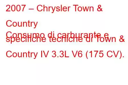 2007 – Chrysler Town & Country
Consumo di carburante e specifiche tecniche di Town & Country IV 3.3L V6 (175 CV).