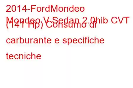 2014-FordMondeo
Mondeo V Sedan 2.0hib CVT (141 Hp) Consumo di carburante e specifiche tecniche