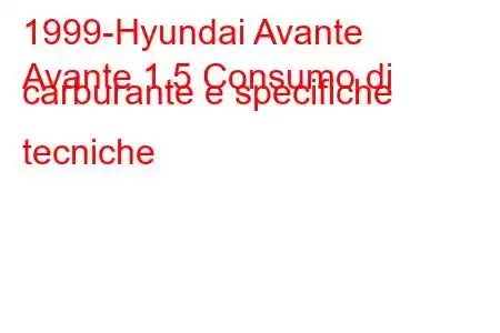 1999-Hyundai Avante
Avante 1.5 Consumo di carburante e specifiche tecniche