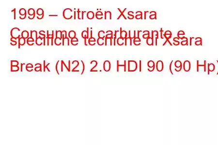 1999 – Citroën Xsara
Consumo di carburante e specifiche tecniche di Xsara Break (N2) 2.0 HDI 90 (90 Hp)