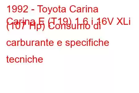 1992 - Toyota Carina
Carina E (T19) 1.6 i 16V XLi (107 Hp) Consumo di carburante e specifiche tecniche