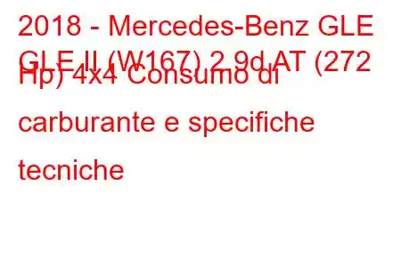 2018 - Mercedes-Benz GLE
GLE II (W167) 2.9d AT (272 Hp) 4x4 Consumo di carburante e specifiche tecniche