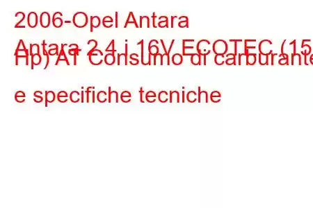 2006-Opel Antara
Antara 2.4 i 16V ECOTEC (150 Hp) AT Consumo di carburante e specifiche tecniche