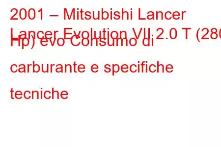 2001 – Mitsubishi Lancer
Lancer Evolution VII 2.0 T (280 Hp) evo Consumo di carburante e specifiche tecniche