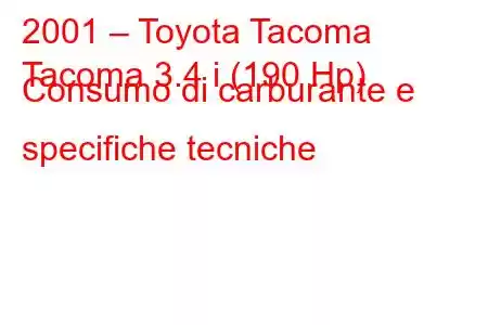 2001 – Toyota Tacoma
Tacoma 3.4 i (190 Hp) Consumo di carburante e specifiche tecniche