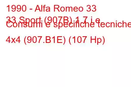 1990 - Alfa Romeo 33
33 Sport (907B) 1.7 i.e. Consumi e specifiche tecniche 4x4 (907.B1E) (107 Hp)