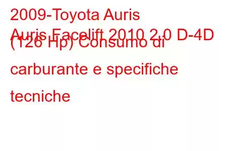 2009-Toyota Auris
Auris Facelift 2010 2.0 D-4D (126 Hp) Consumo di carburante e specifiche tecniche