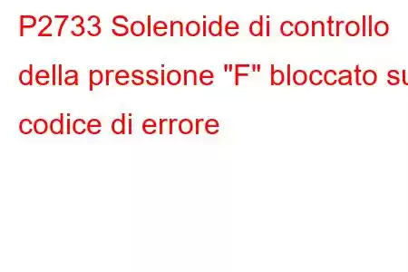 P2733 Solenoide di controllo della pressione 