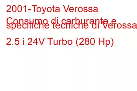 2001-Toyota Verossa
Consumo di carburante e specifiche tecniche di Verossa 2.5 i 24V Turbo (280 Hp)