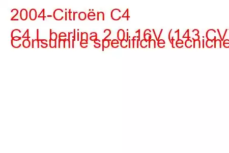 2004-Citroën C4
C4 L berlina 2.0i 16V (143 CV) Consumi e specifiche tecniche