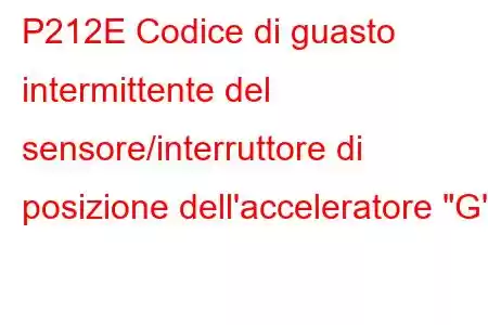 P212E Codice di guasto intermittente del sensore/interruttore di posizione dell'acceleratore 