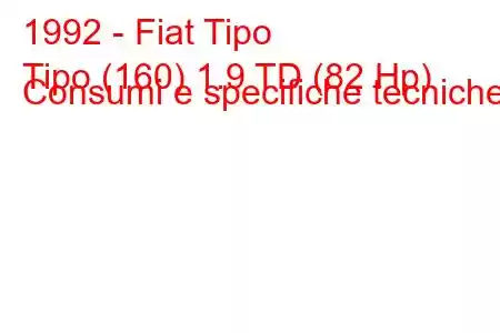 1992 - Fiat Tipo
Tipo (160) 1.9 TD (82 Hp) Consumi e specifiche tecniche