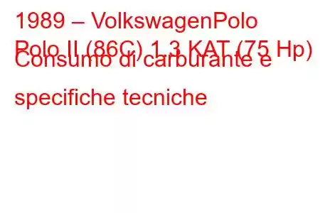 1989 – VolkswagenPolo
Polo II (86C) 1.3 KAT (75 Hp) Consumo di carburante e specifiche tecniche