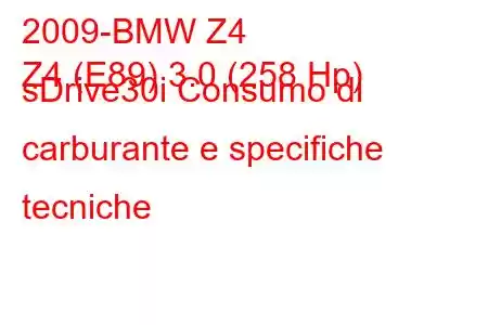 2009-BMW Z4
Z4 (E89) 3.0 (258 Hp) sDrive30i Consumo di carburante e specifiche tecniche