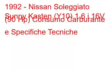 1992 - Nissan Soleggiato
Sunny Kasten (Y10) 1.6 i 16V (90 Hp) Consumo Carburante e Specifiche Tecniche