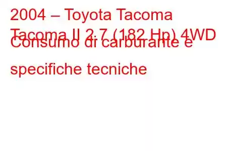 2004 – Toyota Tacoma
Tacoma II 2.7 (182 Hp) 4WD Consumo di carburante e specifiche tecniche