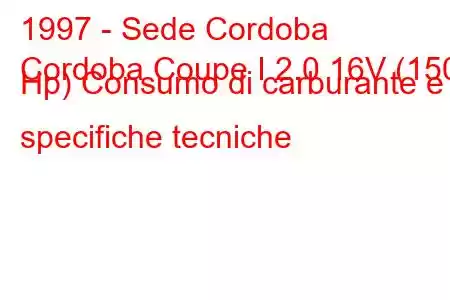 1997 - Sede Cordoba
Cordoba Coupe I 2.0 16V (150 Hp) Consumo di carburante e specifiche tecniche